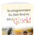 Ist das Glück eines Kindes programmierbar?